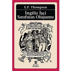 İNGİLİZ İŞÇİ SINIFININ OLUŞUMU - EDWARD PALMER THOMPSON