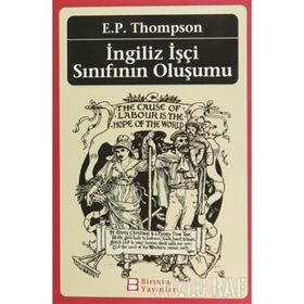 İNGİLİZ İŞÇİ SINIFININ OLUŞUMU - EDWARD PALMER THOMPSON
