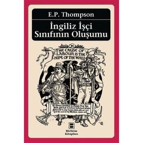 İNGİLİZ İŞÇİ SINIFININ OLUŞUMU - EDWARD PALMER THOMPSON