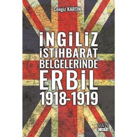 İngiliz İstihbarat Belgelerinde Erbil 1918-1919 Yazıgen Yayınevi