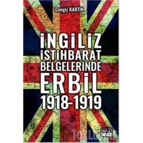 İngiliz İstihbarat Belgelerinde Erbil 1918-1919 Yazıgen Yayınevi