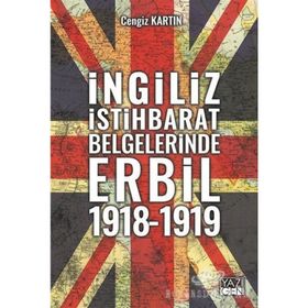 İngiliz İstihbarat Belgelerinde Erbil 1918-1919 Yazıgen Yayınevi