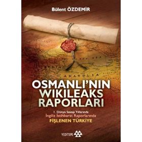 İNGİLİZ İSTİHBARAT RAPORLARINDA FİŞLENEN TÜRKİYE - BÜLENT ÖZDEMİR