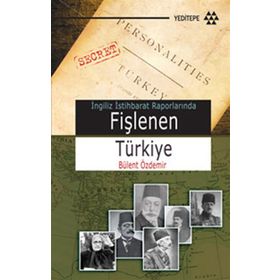 İNGİLİZ İSTİHBARAT RAPORLARINDA FİŞLENEN TÜRKİYE - BÜLENT ÖZDEMİR