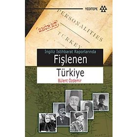 İNGİLİZ İSTİHBARAT RAPORLARINDA FİŞLENEN TÜRKİYE - BÜLENT ÖZDEMİR