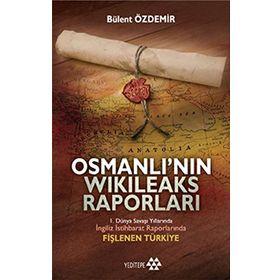 İNGİLİZ İSTİHBARAT RAPORLARINDA FİŞLENEN TÜRKİYE - BÜLENT ÖZDEMİR