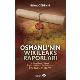 İNGİLİZ İSTİHBARAT RAPORLARINDA FİŞLENEN TÜRKİYE - BÜLENT ÖZDEMİR