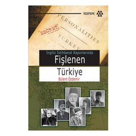 İNGİLİZ İSTİHBARAT RAPORLARINDA FİŞLENEN TÜRKİYE - BÜLENT ÖZDEMİR