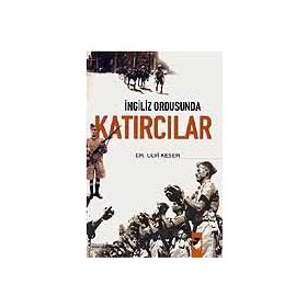 İNGİLİZ ORDUSUNDA KATIRCILAR - ULVI KESER