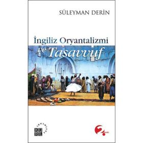 İngiliz Oryantalizmi ve Tasavvuf - Süleyman Derin