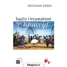 İngiliz Oryantalizmi ve Tasavvuf - Süleyman Derin