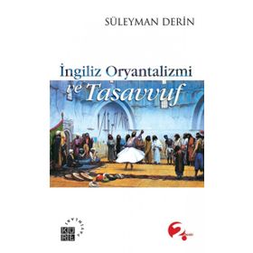 İngiliz Oryantalizmi ve Tasavvuf - Süleyman Derin