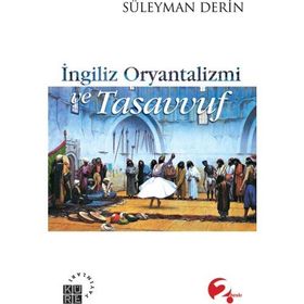 İngiliz Oryantalizmi ve Tasavvuf - Süleyman Derin