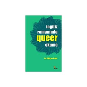 İngiliz Romanında Queer Okuma - Gökçen Ezber