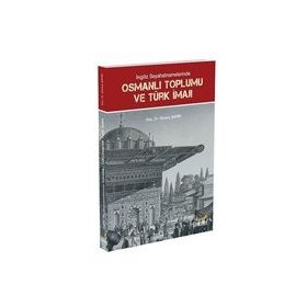 İngiliz Seyahatnamelerinde Osmanlı Toplumu ve Türk İmajı