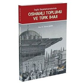 İngiliz Seyahatnamelerinde Osmanlı Toplumu ve Türk İmajı