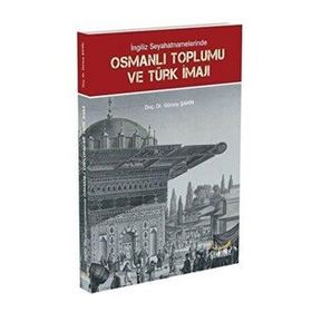 İngiliz Seyahatnamelerinde Osmanlı Toplumu ve Türk İmajı