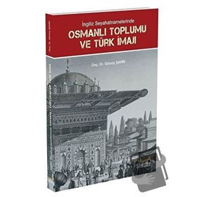 İngiliz Seyahatnamelerinde Osmanlı Toplumu ve Türk İmajı