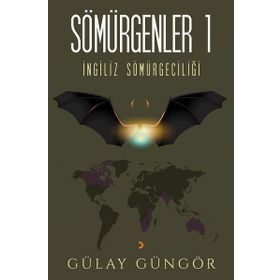 İngiliz Sömürgecilği - Sömürgenler 1 - Gülay Güngör