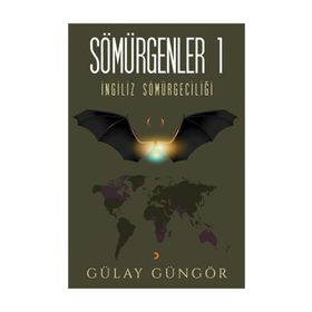 İngiliz Sömürgecilği - Sömürgenler 1 - Gülay Güngör