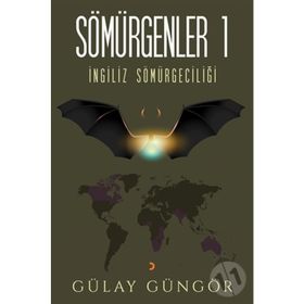 İngiliz Sömürgecilği - Sömürgenler 1 - Gülay Güngör