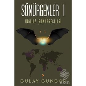İngiliz Sömürgecilği - Sömürgenler 1 - Gülay Güngör