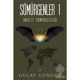 İngiliz Sömürgecilği - Sömürgenler 1 - Gülay Güngör
