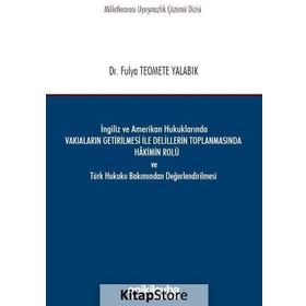 İngiliz Ve Amerikan Hukuklarında Vakıaların Getirilmesi İle Delillerin Toplanmasında Hakimin Rolü - Fulya Teomete Yalabık