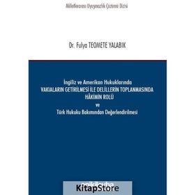 İngiliz Ve Amerikan Hukuklarında Vakıaların Getirilmesi İle Delillerin Toplanmasında Hakimin Rolü - Fulya Teomete Yalabık