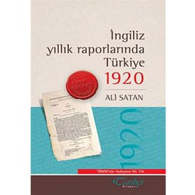 İNGILIZ YILLIK RAPORLARINDA TÜRKIYE 1920 - ALI SATAN