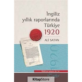 İNGILIZ YILLIK RAPORLARINDA TÜRKIYE 1920 - ALI SATAN