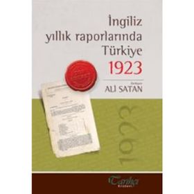 İNGİLİZ YILLIK RAPORLARINDA TÜRKİYE 1923 - ALI SATAN
