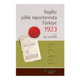 İNGİLİZ YILLIK RAPORLARINDA TÜRKİYE 1923 - ALI SATAN