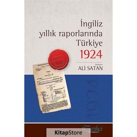 İNGILIZ YILLIK RAPORLARINDA TÜRKIYE 1924 - KOLEKTIF