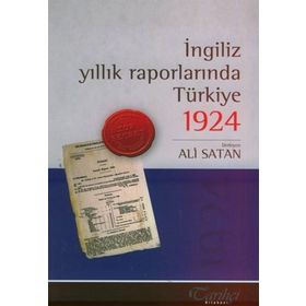 İNGILIZ YILLIK RAPORLARINDA TÜRKIYE 1924 - KOLEKTIF