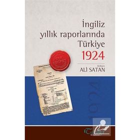 İNGILIZ YILLIK RAPORLARINDA TÜRKIYE 1924 - KOLEKTIF