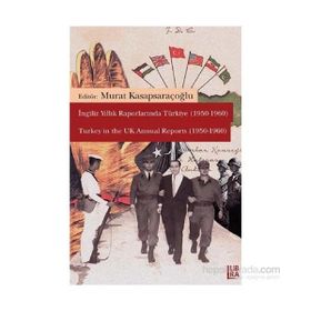 İngiliz Yıllık Raporlarında Türkiye 1950-1960 - Turkey in the UK Annual Reports - Murat Kasapsaraçoğlu