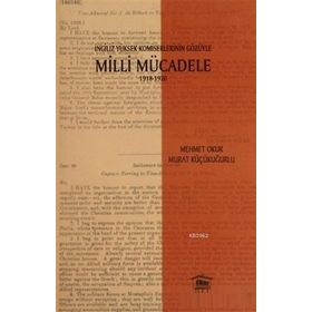 İngiliz Yüksek Komiselerinin Gözüyle Milli Mücadele 1918-1920 - Mehmet Okur Murat Küçükuğurlu