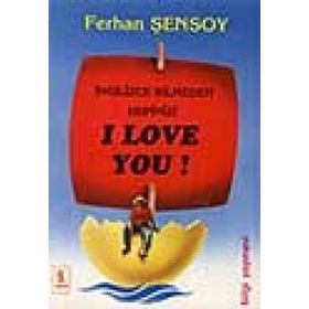 İNGİLİZCE BILMEDEN HEPINIZI I LOVE YOU! - FERHAN ŞENSOY