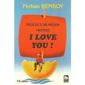 İNGİLİZCE BILMEDEN HEPINIZI I LOVE YOU! - FERHAN ŞENSOY