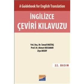 İNGİLİZCE ÇEVİRİ KILAVUZU - İSMAİL BOZTAŞ; AHMET KOCAMAN; ZIYA AKSOY