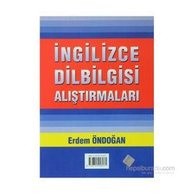 İNGİLİZCE DILBILGISI ALIŞTIRMALARI - ERDEM ÖNDOĞAN