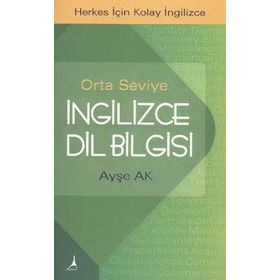 İNGILIZCE DILBILGISI ORTA SEVIYE - AYŞE AK