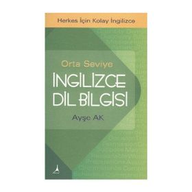 İNGILIZCE DILBILGISI ORTA SEVIYE - AYŞE AK
