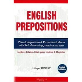 İNGİLİZCE EDATLAR, EDAT İÇEREN IFADELER VE DEYIMLER ENGLISH PREPOSITIONS PHRASAL PREPOSITIONS &AMP - HIDAYET TUNCAY