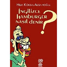 İNGİLİZCE HAMBURGER NASIL DENIR? - HILMI KÖKSAL ALİŞANOĞLU