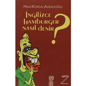 İNGİLİZCE HAMBURGER NASIL DENIR? - HILMI KÖKSAL ALİŞANOĞLU
