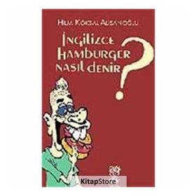 İNGİLİZCE HAMBURGER NASIL DENIR? - HILMI KÖKSAL ALİŞANOĞLU