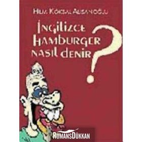 İNGİLİZCE HAMBURGER NASIL DENIR? - HILMI KÖKSAL ALİŞANOĞLU