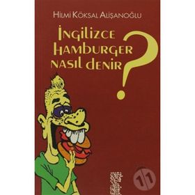 İNGİLİZCE HAMBURGER NASIL DENIR? - HILMI KÖKSAL ALİŞANOĞLU